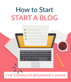 How to Start a Blog: A Complete Guide